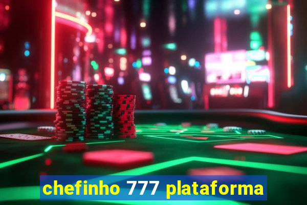 chefinho 777 plataforma